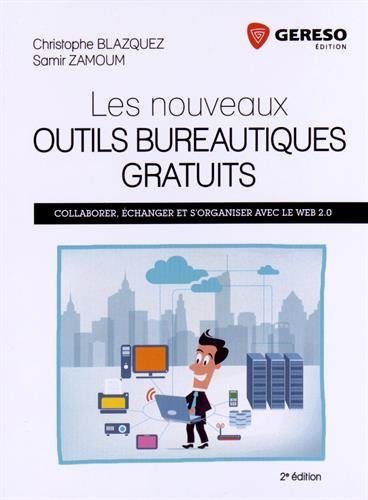 Les nouveaux outils bureautiques gratuits : collaborer, échanger et s'organiser avec le web 2.0