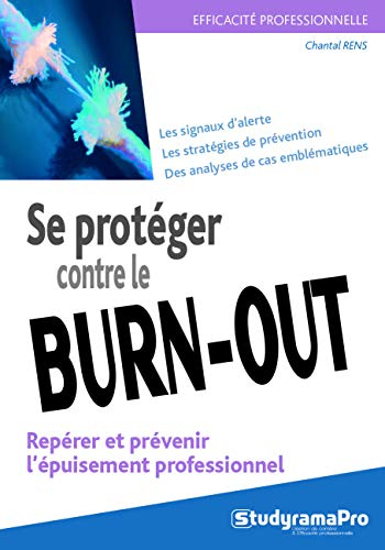 Se protéger contre le burn-out : repérer et prévenir l'épuisement professionnel