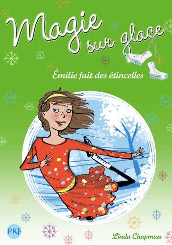 Magie sur glace. Vol. 5. Emilie fait des étincelles