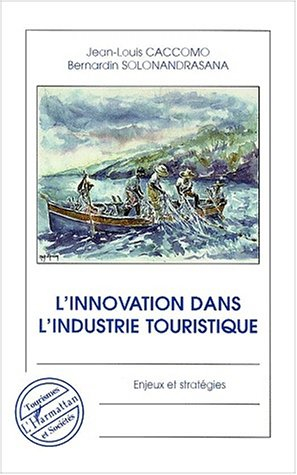 L'innovation dans l'industrie touristique. Enjeux et stratégies