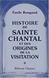 Histoire de Sainte Chantal et des origines de la visitation: Tome 2