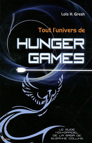 Tout l'univers de Hunger Games : le guide non-officiel de la saga de Suzanne Collins