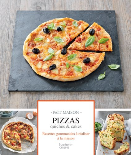 Pizzas, quiches & cakes : recettes gourmandes à réaliser à la maison