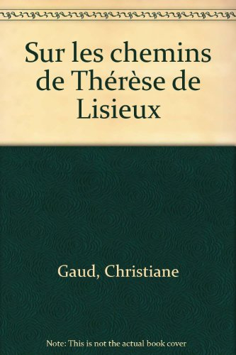 Sur les chemins de Thérèse de Lisieux