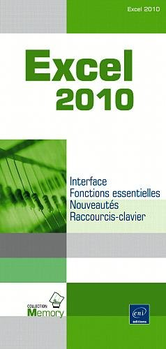 Excel 2010 : interface, fonctions essentielles, nouveautés, raccourcis-clavier