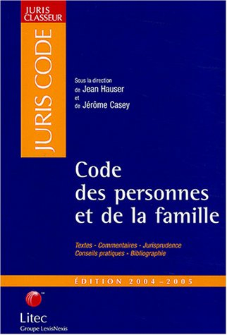 Code des personnes et de la famille 2004-2005 : textes, commentaires, jurisprudence, conseils pratiq