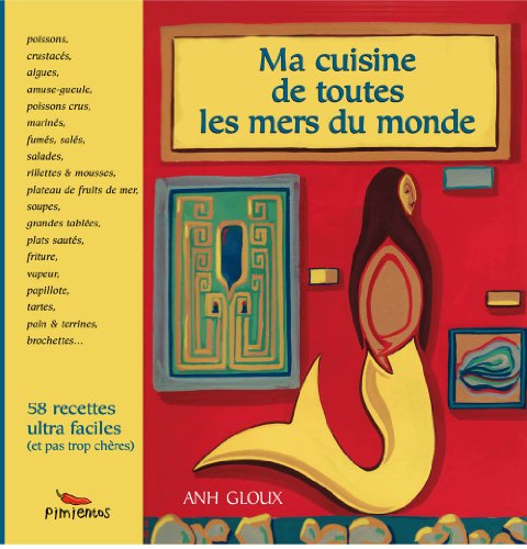 Ma cuisine de toutes les mers du monde : 58 recettes ultra faciles (et pas trop chères)