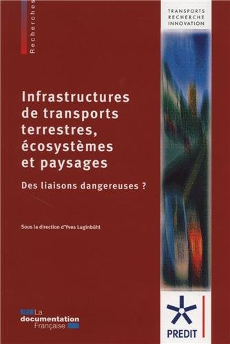 Infrastructures de transports terrestres, écosystèmes et paysages : des liaisons dangereuses ?