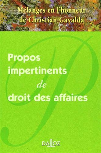 Propos impertinents de droit des affaires : mélanges en l'honneur de Christian Gavalda