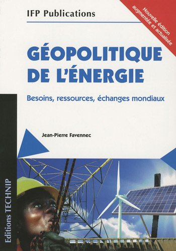 Géopolitique de l'énergie : besoins, ressources, échanges mondiaux