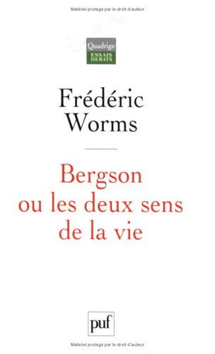 Bergson ou Les deux sens de la vie : étude inédite