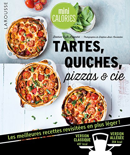 Tartes, quiches, pizzas & Cie : les meilleures recettes revisitées en plus léger !