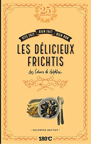 Les délicieux frichtis : des cahiers de Delphine