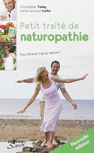 Petit traité de naturopathie : pour être au top au naturel !. Dictionnaire thématique des concepts d