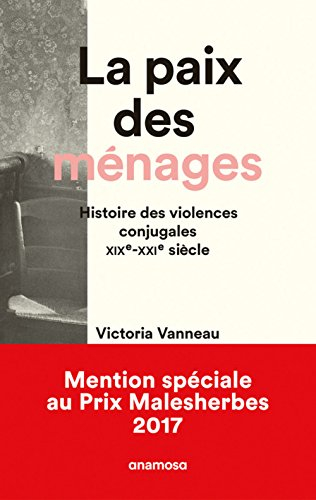 la paix des ménages : histoire des violences conjugales, xixe-xxie siècles