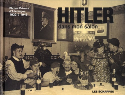 Hitler dans mon salon : photos privées d'Allemagne, 1933 à 1945 - riss