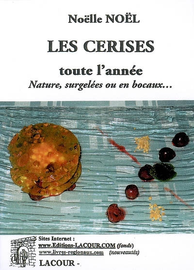 Les cerises toute l'année : nature, surgelée ou en bocaux...