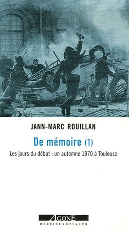 De mémoire. Vol. 1. Les jours du début : un automne 1970 à Toulouse