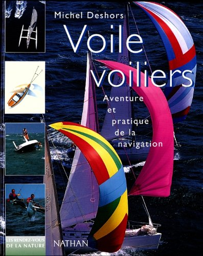 voile, voiliers. aventure et pratique de la navigation