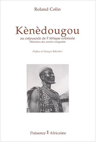 Kènèdougou : au crépuscule de l'Afrique coloniale : mémoires des années cinquante. Mémorial de Kélèt