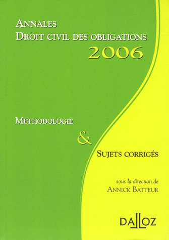 Droit civil des obligations : annales 2006 : méthodologie & sujets corrigés
