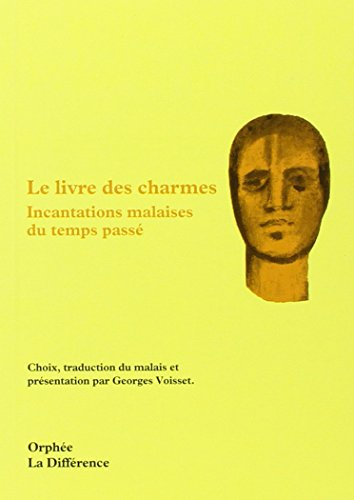 le livre des charmes : incantations malaises du temps passé