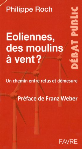 Eoliennes, des moulins à vent ? : un chemin entre refus et démesure