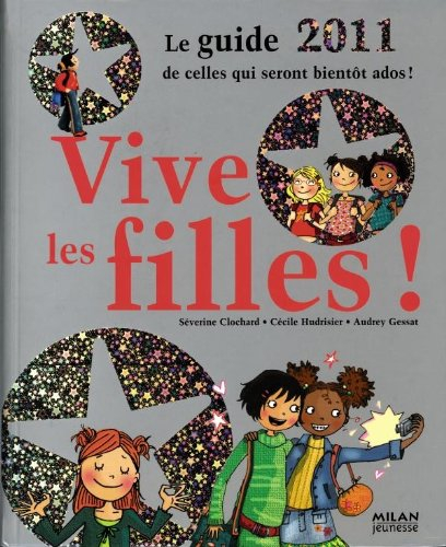 Vive les filles ! : le guide de celles qui seront bientôt ados !