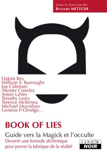Book of lies. Le livre des mensonges : guide vers la Magick et l'occulte : devenir une formule alchi