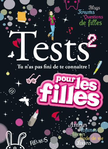 Tests pour les filles. Vol. 2. Tu n'as pas fini de te connaître !