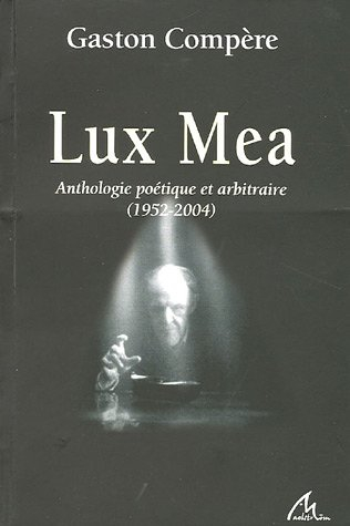 Lux Mea : anthologie poétique et arbitraire, 1952-2004