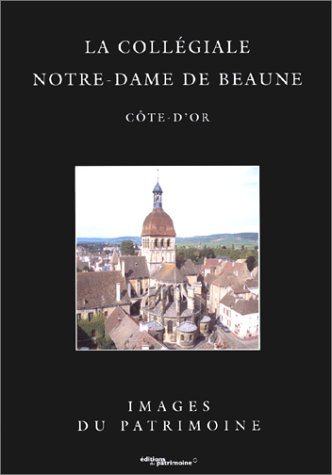 La collégiale Notre-Dame de Beaune, Côte-d'Or