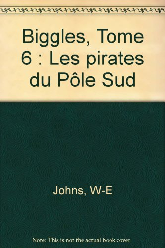 Biggles : détective de l'air. Vol. 2. Les pirates du pôle Sud