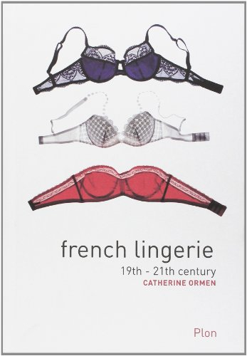 French lingerie : 19th-21th