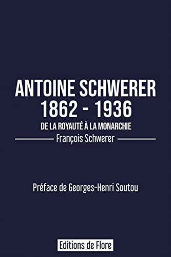 Antoine Schwerer, 1862-1936: De la royauté à la monarchie