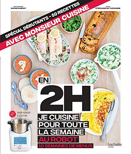 En 2 h je cuisine pour toute la semaine au robot : 10 semaines de menus : spécial débutant, 50 recet