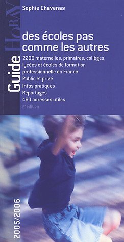 Guide des écoles pas comme les autres, 2005-2006 : de la maternelle à la terminale, les formations p