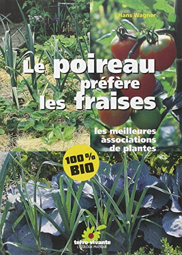 Le poireau préfère les fraises : les meilleures associations de plantes