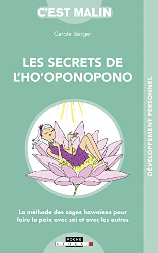 Les secrets de l'ho'oponopono : la méthode des sages hawaïens pour faire la paix avec soi et avec le