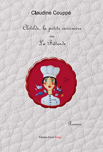 Clotilde, la petite cuisinière ou La bâtarde