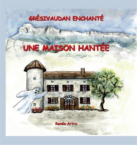 Grésivaudan Enchanté, Tome 1 : Une maison hantée