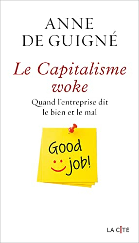 Le capitalisme woke : quand l'entreprise dit le bien et le mal