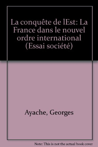 La Conquête de l'Est : la France dans le nouvel ordre international