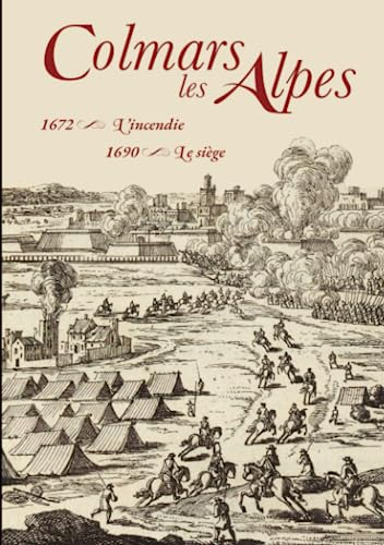Colmars-les-Alpes: 1672 L'incendie ? 1690 Le siège