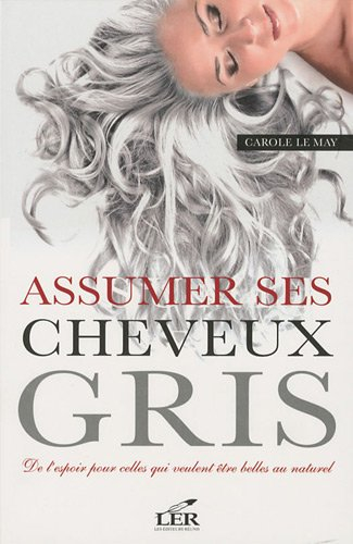 assumer ses cheveux gris : de l'espoir pour celles qui veulent être belles au naturel