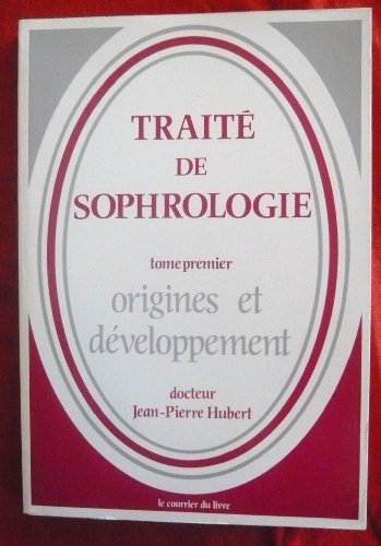 Traité de sophrologie. Vol. 1. Origines et développement