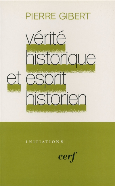 Vérité historique et esprit historien : l'historien biblique de Gédéon face à Hérodote, essai sur le