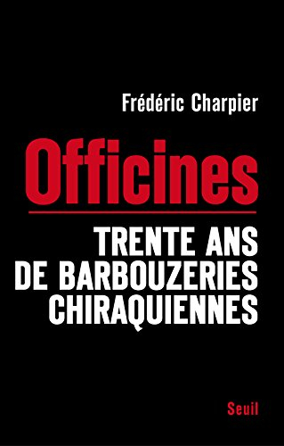 Officines : trente ans de barbouzeries chiraquiennes