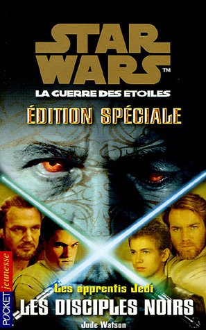 Les apprentis Jedi : Star Wars, la guerre des étoiles. Vol. 20. Les disciples noirs : édition spécia
