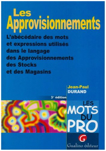 Les approvisionnements : l'abécédaire des mots et expressions utilisés dans le langage des approvisi